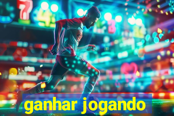 ganhar jogando