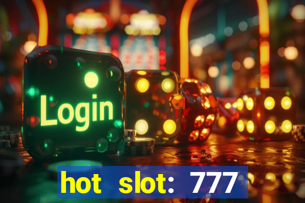 hot slot: 777 crown betano