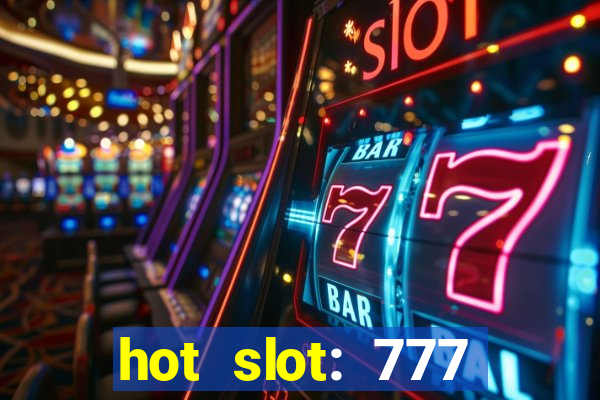 hot slot: 777 crown betano