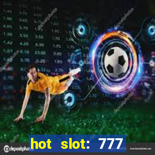 hot slot: 777 crown betano