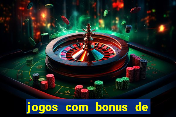 jogos com bonus de boas vindas