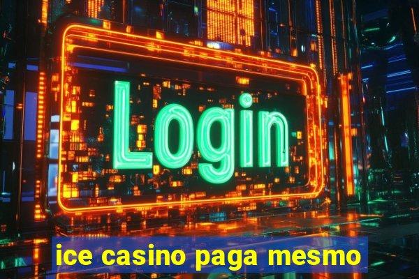 ice casino paga mesmo