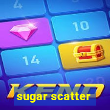 sugar scatter