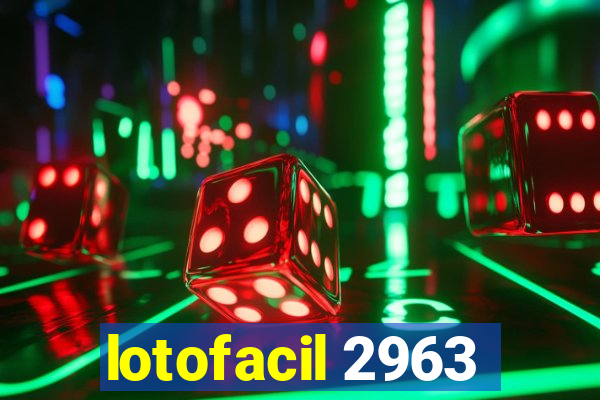 lotofacil 2963