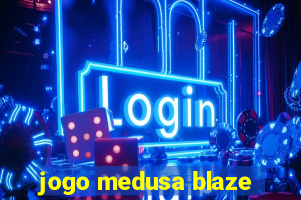 jogo medusa blaze