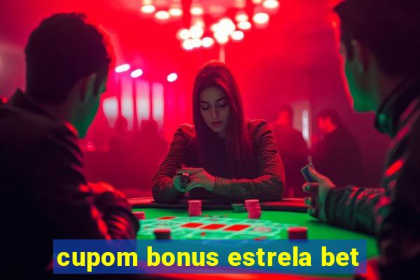 cupom bonus estrela bet