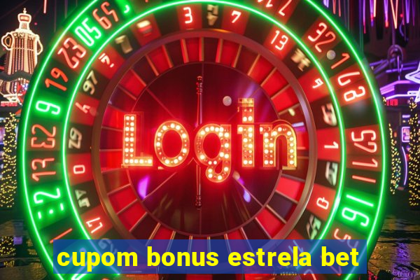 cupom bonus estrela bet