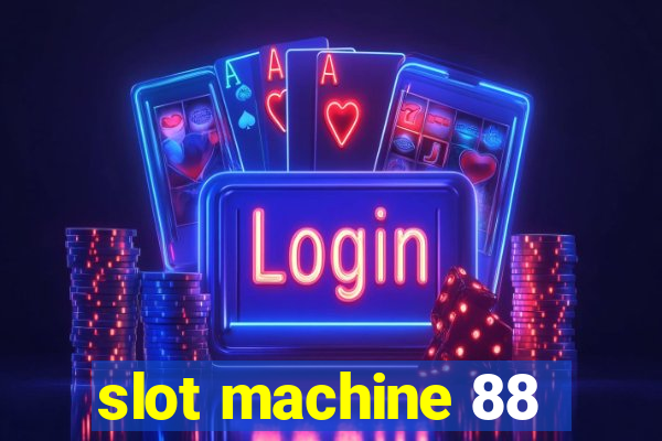 slot machine 88