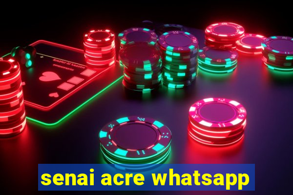 senai acre whatsapp