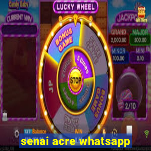 senai acre whatsapp