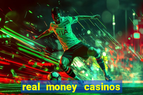 real money casinos online usa