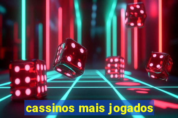 cassinos mais jogados