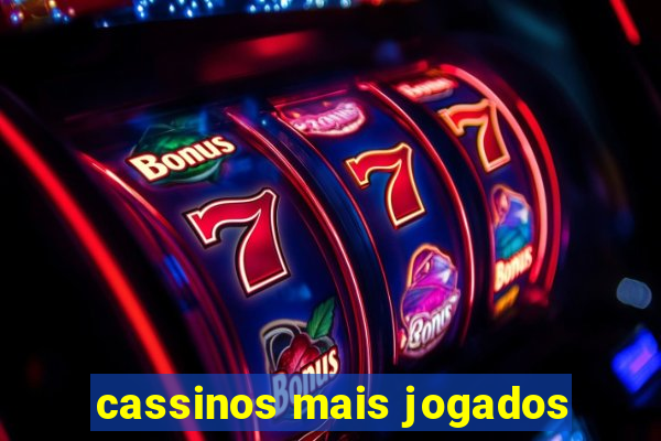 cassinos mais jogados