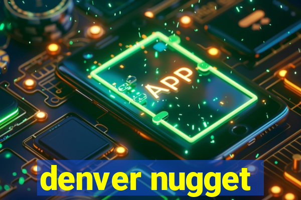 denver nugget