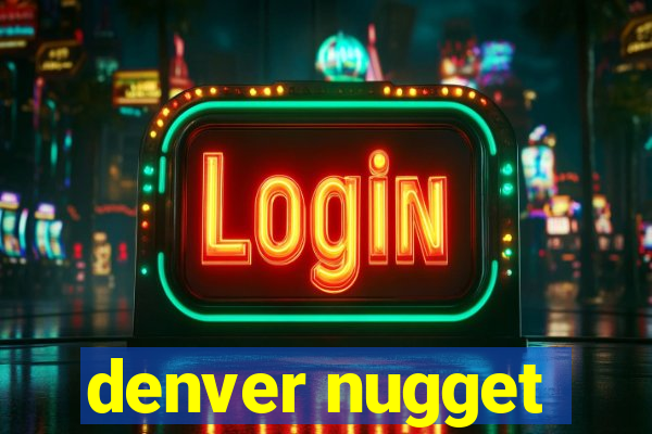 denver nugget