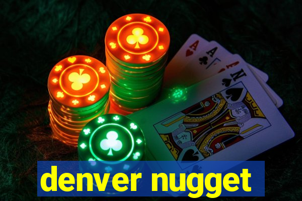 denver nugget