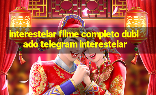 interestelar filme completo dublado telegram interestelar