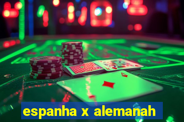 espanha x alemanah