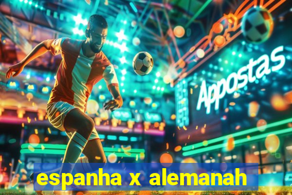 espanha x alemanah