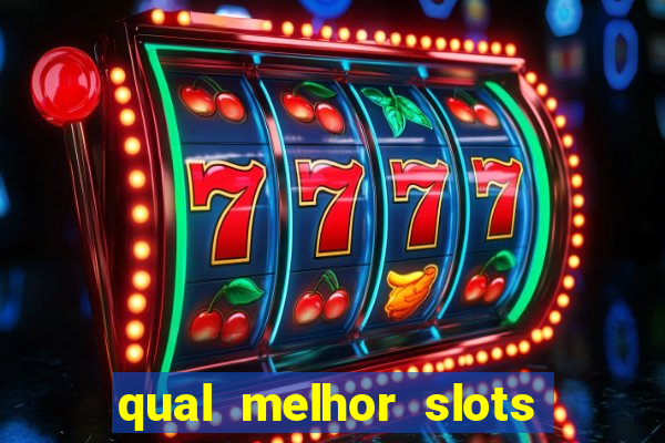 qual melhor slots para ganhar dinheiro