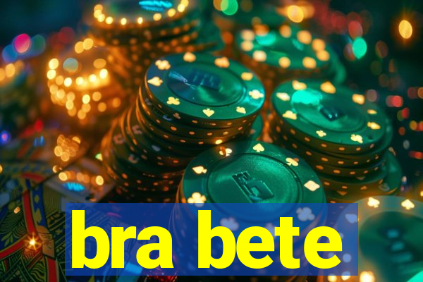 bra bete