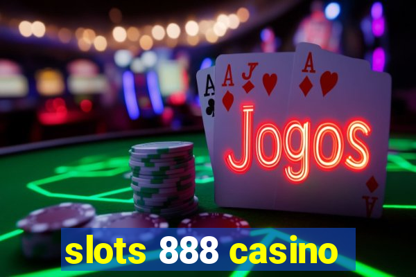 slots 888 casino