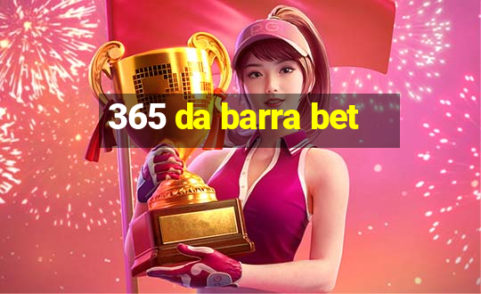 365 da barra bet