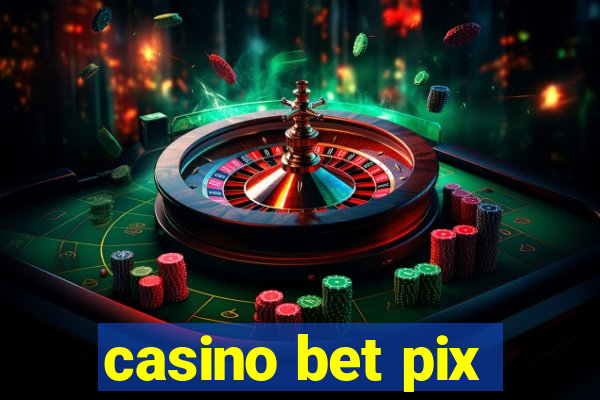 casino bet pix