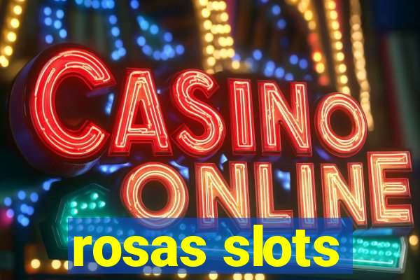 rosas slots