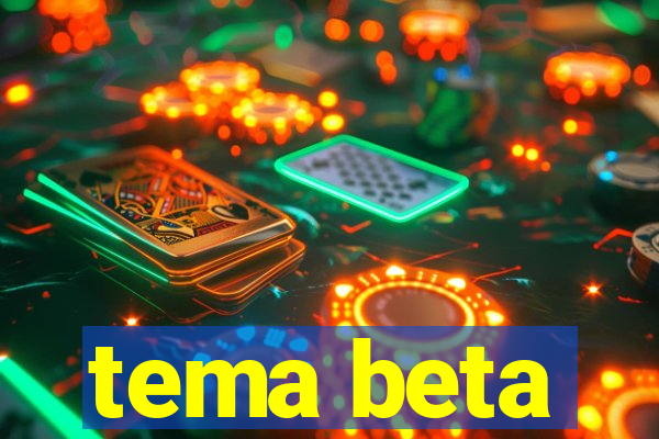 tema beta