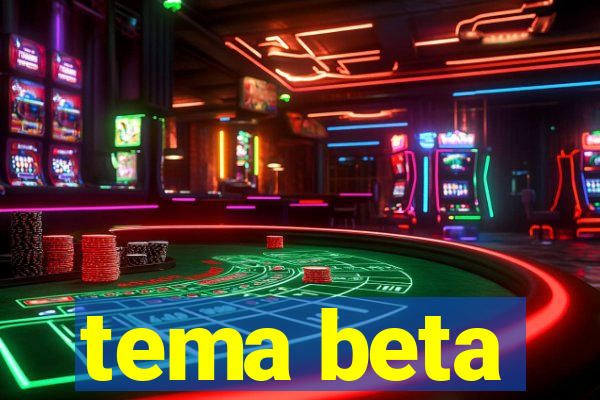 tema beta