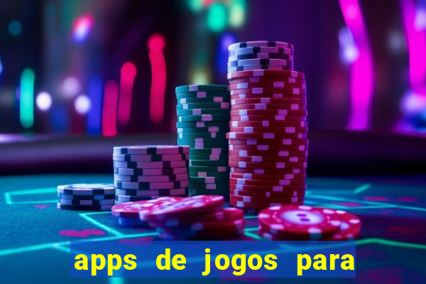 apps de jogos para ganhar dinheiro