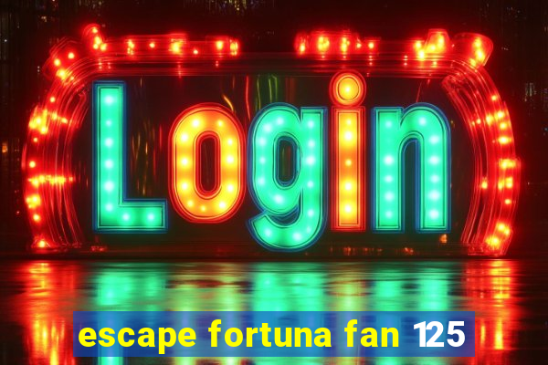 escape fortuna fan 125