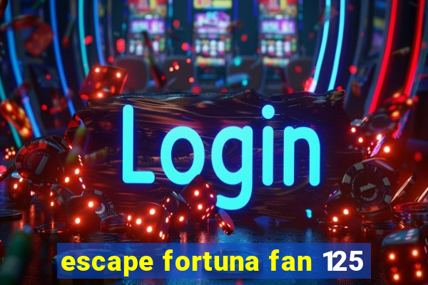 escape fortuna fan 125