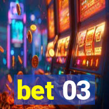 bet 03