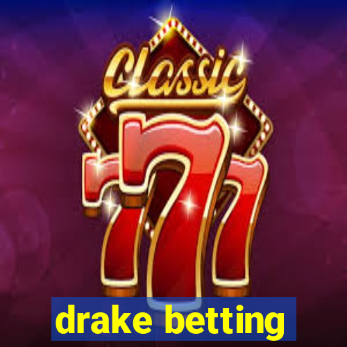 drake betting