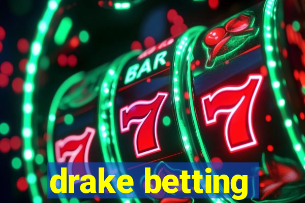 drake betting