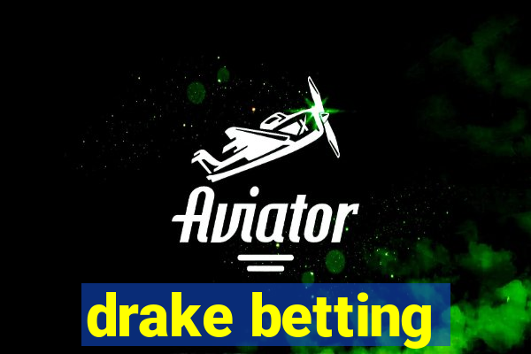 drake betting