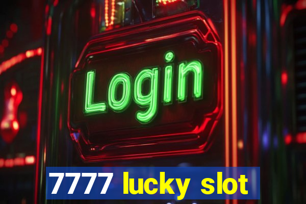 7777 lucky slot