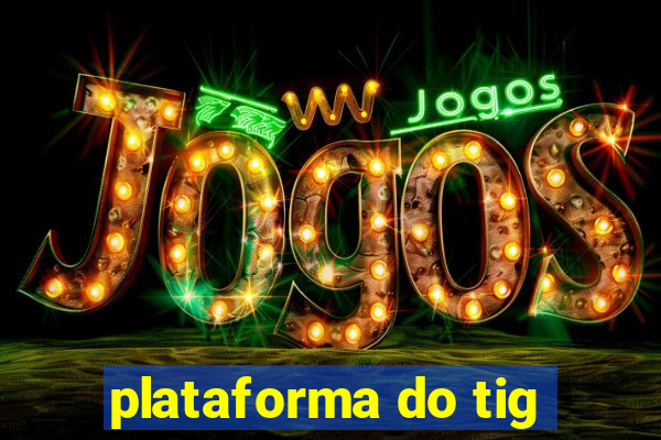 plataforma do tig