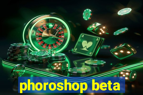 phoroshop beta