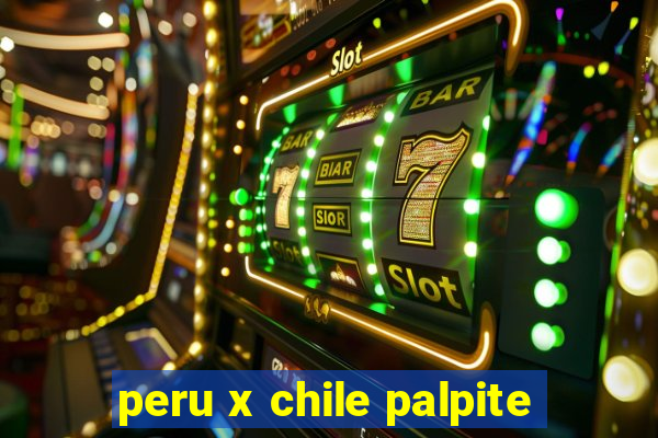 peru x chile palpite