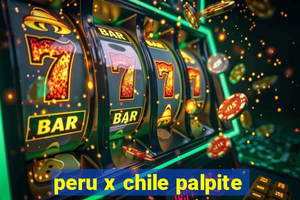 peru x chile palpite