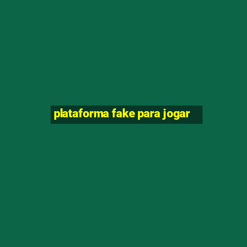 plataforma fake para jogar