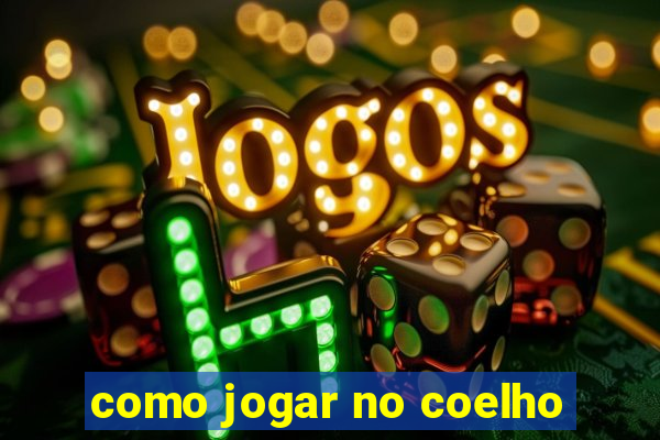 como jogar no coelho