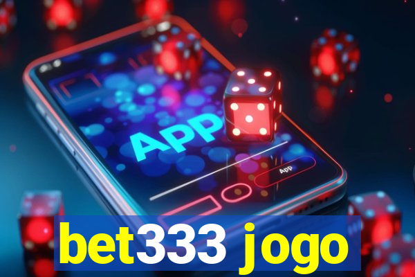 bet333 jogo