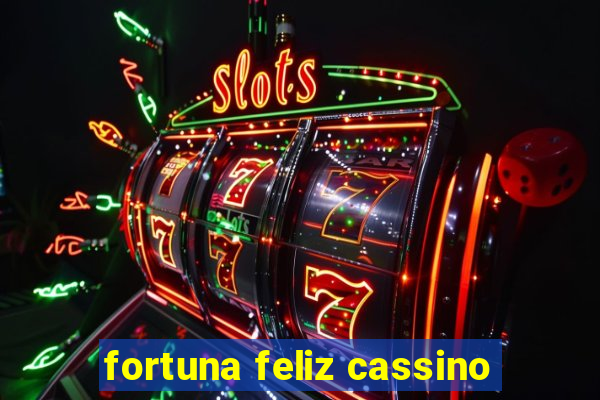 fortuna feliz cassino