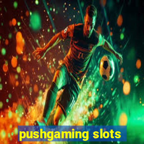 pushgaming slots