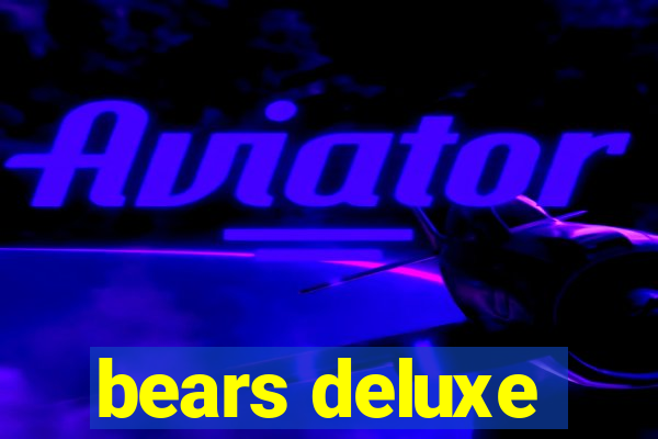 bears deluxe