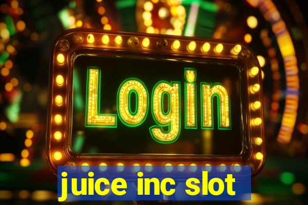 juice inc slot